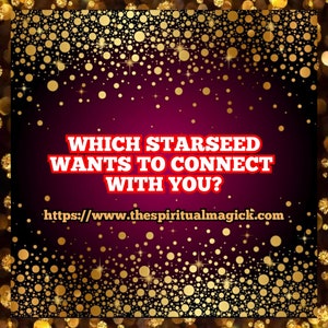 Which Star Seeds wants to connect with you? Psychic readings, Divination, tarot cards, medium,spirit guides, angels, spirit companion.