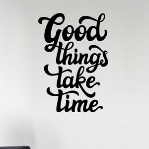 Good Things Take Time | Wall Decals Quote