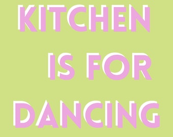 The Kitchen is for Dancing Art Print (Digital Download)