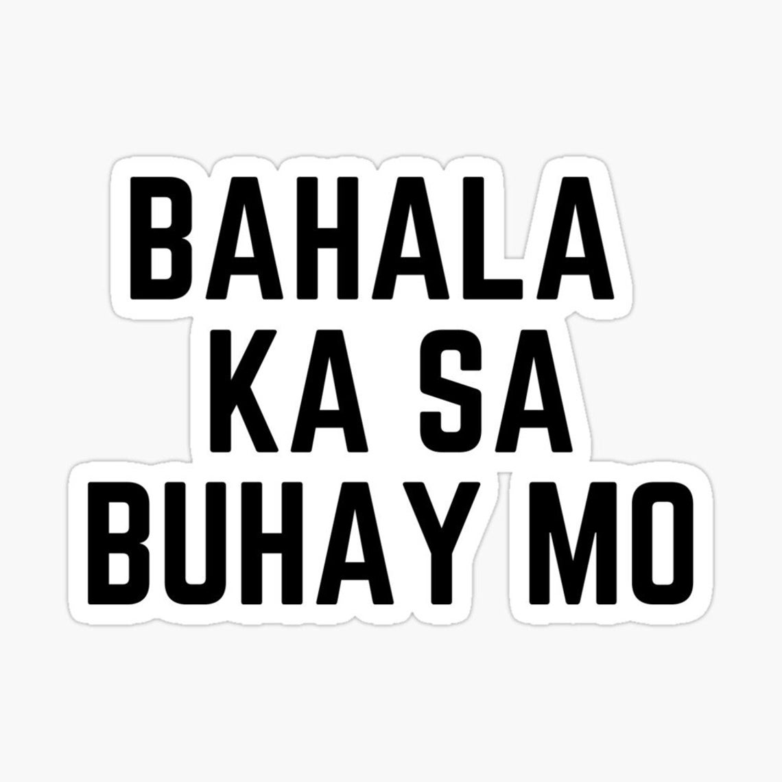 Bahala Ka Sa Buhay Mo Sticker | Etsy