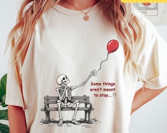 Comfort Colors Halloween Skeleton Shirt,Skeleton Lost Balloon,Some things Funny Skeleton Tee,Dark Humor Halloween Shirt,Skeleton Shirt