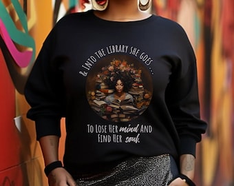 Brown Girl Reads Shirt,Black Woman Hoodie,Reading Sweatshirt,English major,& Into the library she goes to lose her mind and find her soul