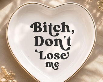 Friendship Gifts,Bitch don't lose me Jewelry Dish,Trinket Tray,Ceramic Dish,Funny Friend Gift,Sarcastic Humor,Gift for Besties