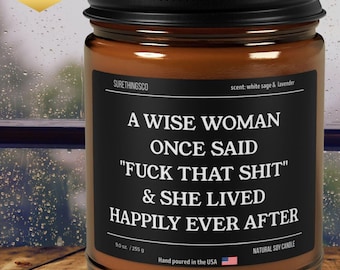 A Wise Woman Once Said F*ck That Shit,Premium Soy Candle,Gift Candle,Motivational Candle,Self Love,Women Empowerment,Birthday Gift,For Her