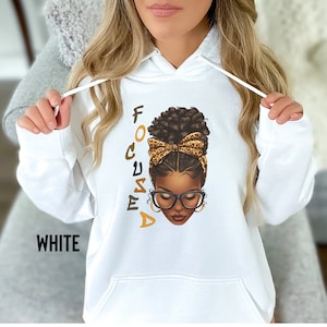 Focused Black Girl Melanin Sweatshirt,Black History Hoodie,Equality Hoodie,Black History Month,Black Girl Magic,Black History sweatshirt