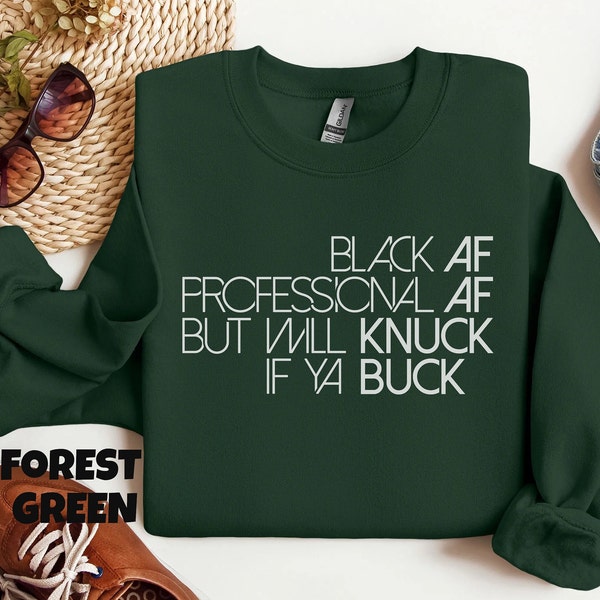Black History Sweatshirt,Black AF Sweatshirt,Black Lives Matter,Equality Hoodie, Black History Month,Professional AF Sweatshirt