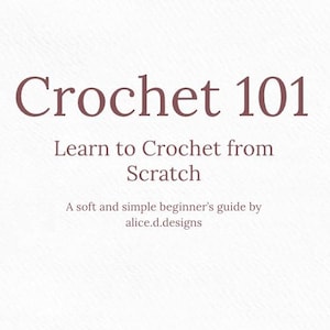 May include: A book cover with the title "Crochet 101" in a dark mauve color. The text "Learn to Crochet from Scratch" and "A soft and simple beginner's guide by alice.d.designs" are also visible. A ball of pink yarn and a wooden crochet hook are on the right.