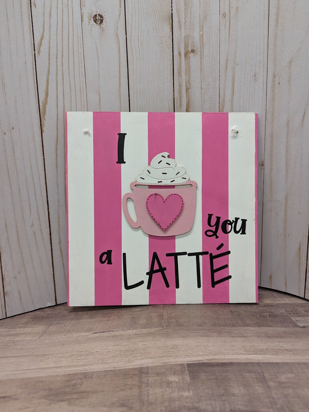 I Love You a Latte Sign - Pink & White Latte Coffee Heart Sign With ...