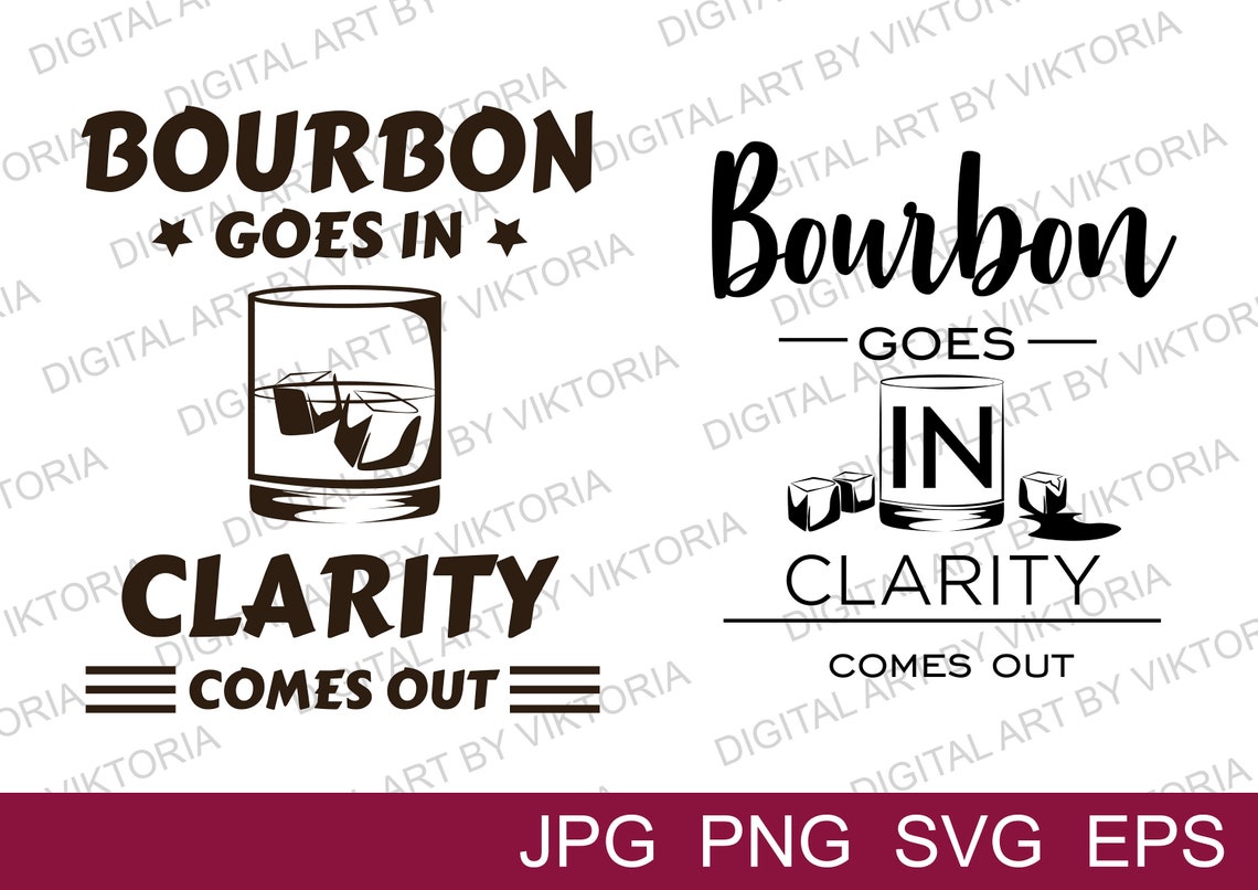Bourbon Goes In Clarity Comes Out SVGBourbon Goes In Wisdom Etsy