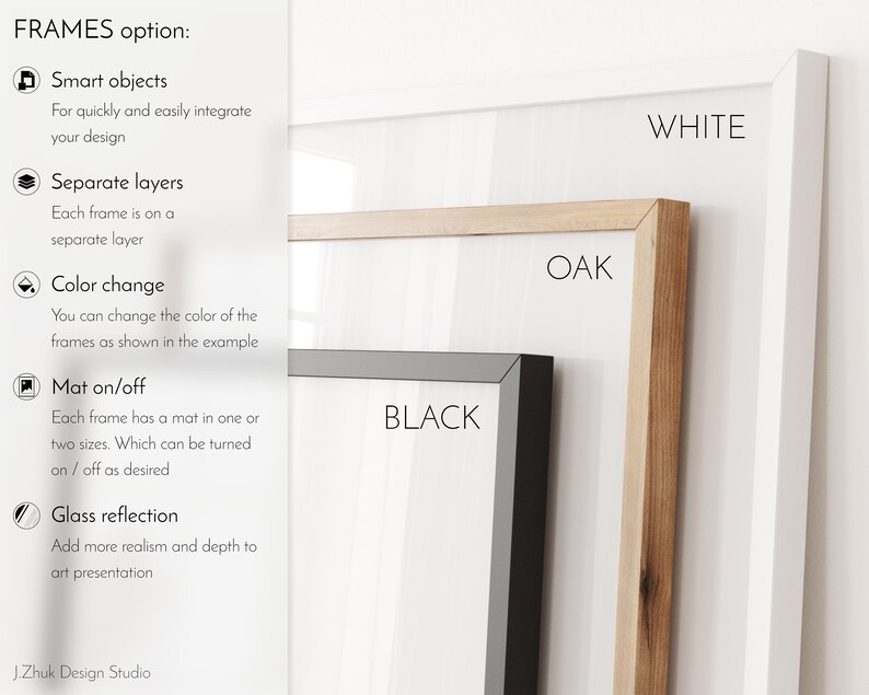 May include: Three different frame options are shown: white, oak, and black. The frames are shown against a white background. The text "FRAMES option:" is at the top of the image. The text "Smart objects", "Separate layers", "Color change", "Mat on/off", and "Glass reflection" are listed with icons to the left of each text.
