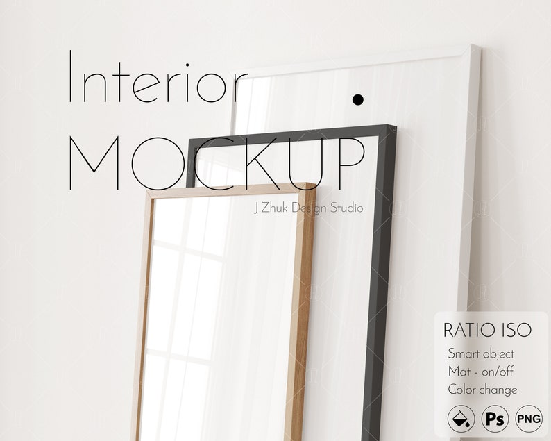 May include: A mockup of three picture frames, one white, one black, and one wood, against a white wall. The frames are stacked on top of each other, with the white frame on top. The text "Interior Mockup" is written in black text at the top of the image. The text "J.Zhuk Design Studio" is written in black text below the frames. The text "RATIO ISO" is written in black text at the bottom right of the image. The text "Smart object" is written in black text below "RATIO ISO". The text "Mat - on/off" is written in black text below "Smart object". The text "Color change" is written in black text below "Mat - on/off". The text "PS PNG" is written in black text below "Color change".