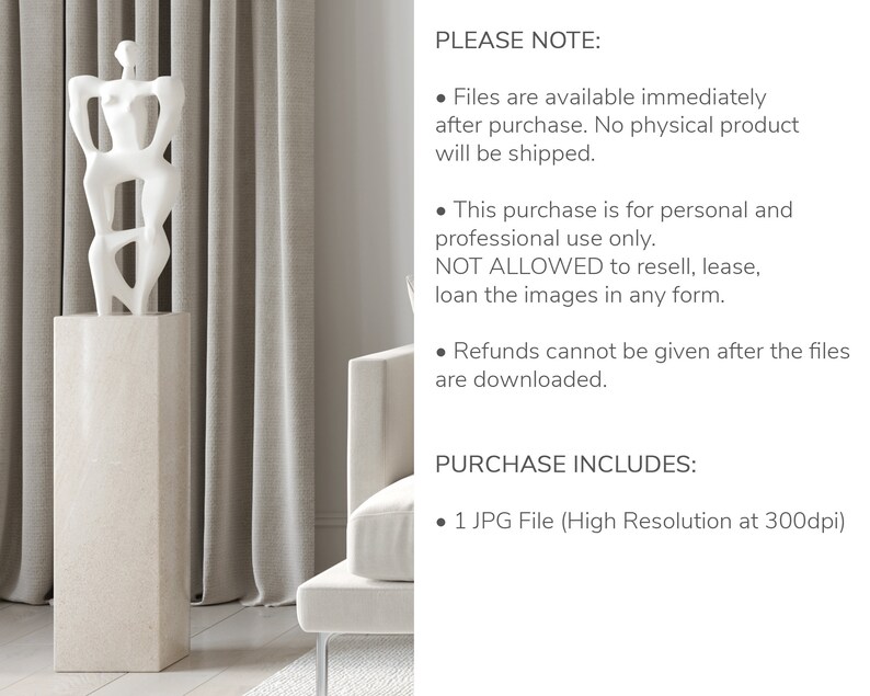 May include: A white abstract sculpture of a person standing on a beige pedestal. The sculpture is in a room with beige curtains and a white couch. The text "PLEASE NOTE:" and "PURCHASE INCLUDES:" is visible in the image. The text says "Files are available immediately after purchase. No physical product will be shipped." and "1 JPG File (High Resolution at 300dpi)".