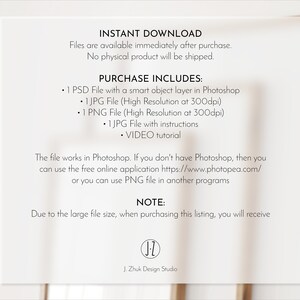 May include: Instant download graphic design files for Photoshop. Includes 1 PSD file with a smart object layer, 1 JPG file, 1 PNG file, 1 JPG file with instructions, and a video tutorial. The files are high resolution at 300 dpi. Note: Due to the large file size, you will receive a download link.