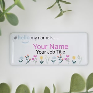 Personalised Hello My Name is Flowers Border Design Name Badge Resin Finish Premium Custom Durable Various Fasteners 76 x 32mm image 1