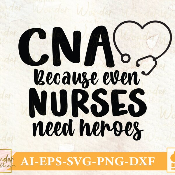 Cna Because Even Nurses Need Heros Svg Etsy Ireland