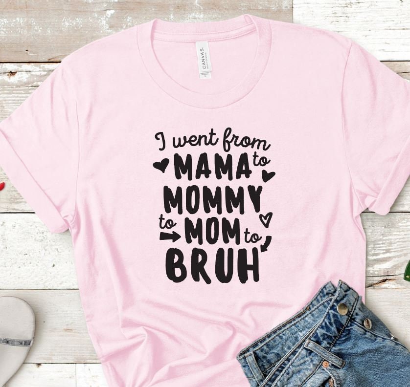 I Went From Mama to Mommy to Mom to Bruh Svg Funny - Etsy