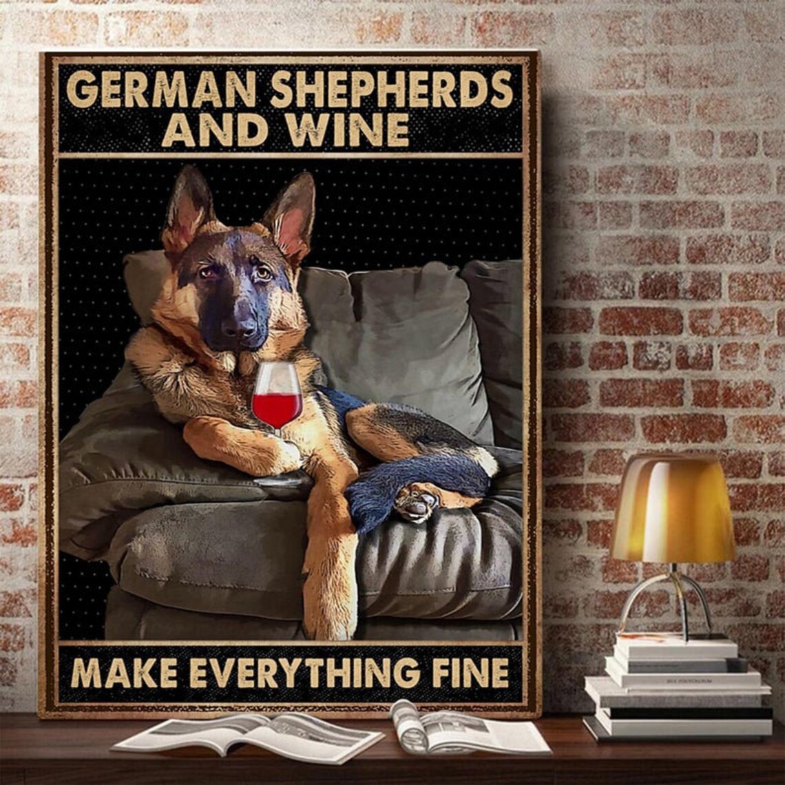 German Shepherds And Wine Make Everything Fine Poster Wine Etsy