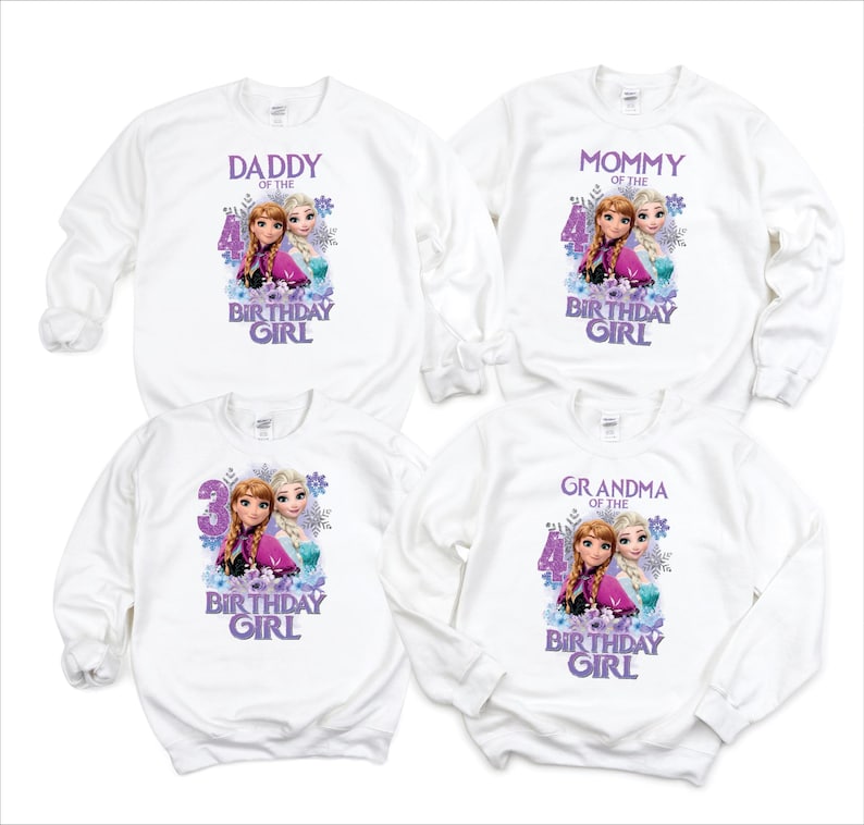 May include: White sweatshirts with various text and graphics. One says "Daddy of the Birthday Girl", another "Mommy of the Birthday Girl", a third "Grandma of the Birthday Girl", and the last "Birthday Girl". Each features a cartoon image.