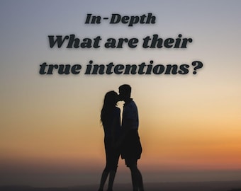 What are their true intentions? VERY DETAILED Tarot Love Reading