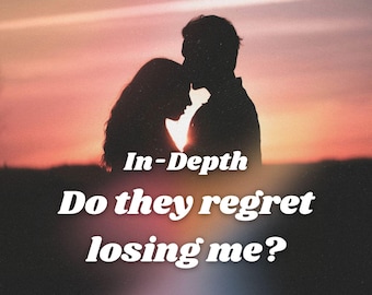 Do they regret losing me? Detailed Relationship Tarot Love Reading