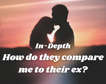 Do they compare me to their ex? Detailed Relationship Tarot Love Reading