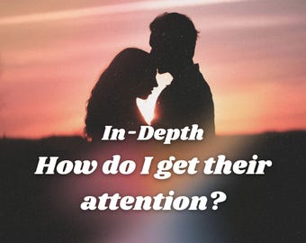 How Do I Get Their Attention? Detailed Relationship Tarot Love Reading