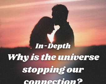 Why Is The Universe Keeping Us Apart? Detailed Relationship Tarot Love Reading
