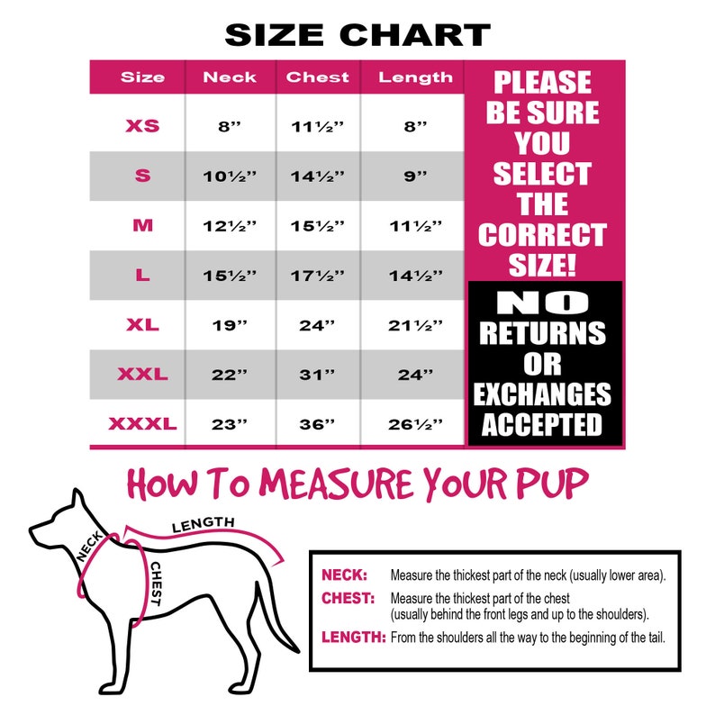 May include: A size chart for pet apparel, featuring measurements for neck, chest, and length in inches. Includes a diagram illustrating how to measure a dog. Text advises to select the correct size and states no returns or exchanges are accepted.