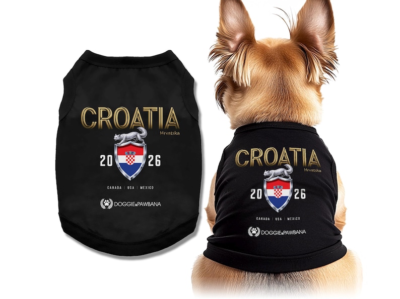 May include: Black dog t-shirt with "CROATIA" in gold lettering. Features a shield with the Croatian flag and the text "20 26". Includes the text "DOGGIE PAWBANA" and the text "CANADA USA MEXICO".
