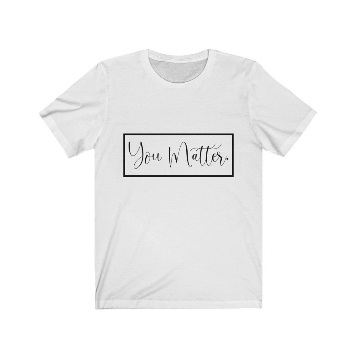 You Matter T-Shirt Inspirational Shirt Mental Health Shirt | Etsy