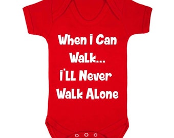When I Can Walk... I'll Never Walk Alone Babygrow