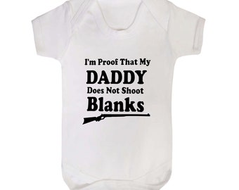 Im Proof That My Daddy Does Not Shoot Blanks Babygrow