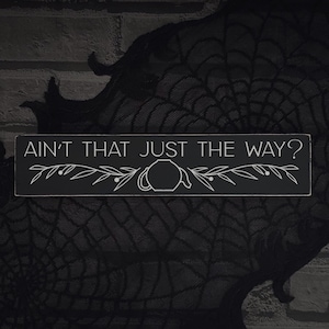 Over The Garden Wall Ain’t That Just The Way Greg Quote 12” Accent Sign.