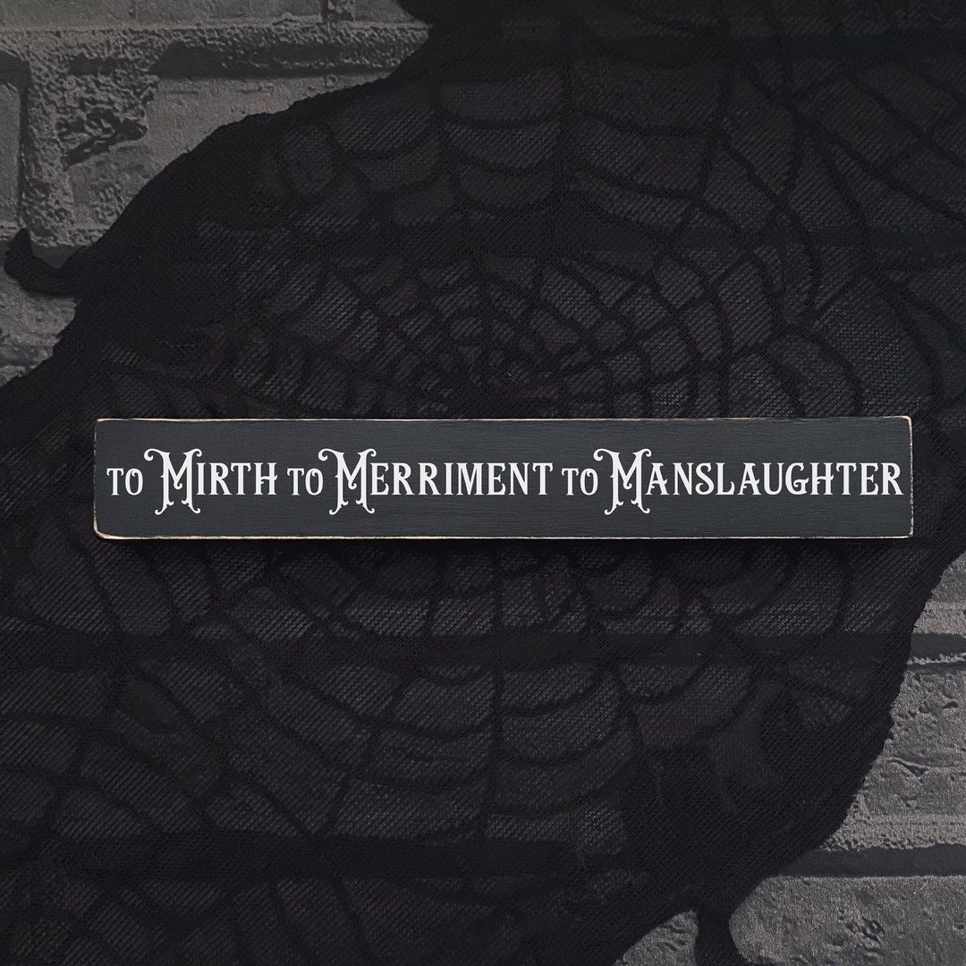 Merrmint Sign Mirth, Merriment, Manslaughter. Addams Family Quote 10” Accent Sign ...