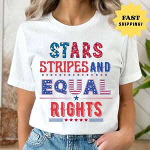 Stars Stripes And Equal Rights Shirt, Retro 4th Of July T-shirt, Liberal American Sweatshirt, Patriotic Women Gift, Feminist American Shirt