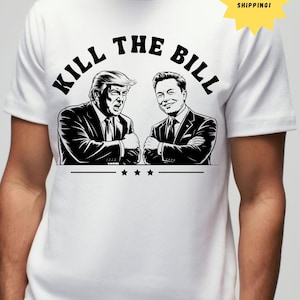 Kill The Bill-shirt, T-shirt Elon vs Trump 2025, T-shirt Trump vs Musk, anti-Trump-shirt, shirt Trump vs Elon