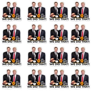 Trump and Elon Did That Sticker Sheet (16 stickers) | Trump I Did That | Trumpflation | Vinyl | Trump Did That Stickers | Digital Download