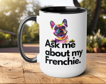 French Bulldog Gift, Frenchie Coffee Mug, Frenchie Mom Gift, Dog Dad Coffee Cup, Bulldog Present, New Puppy Gift, Frenchie Lover Mug