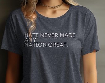 Hate Never Made Any Nation Great T-Shirt, Funny Election 2024 Tee, Leftist Shirt, Pro Democracy Shirt, Political Shirt, Vote Democrat Shirt