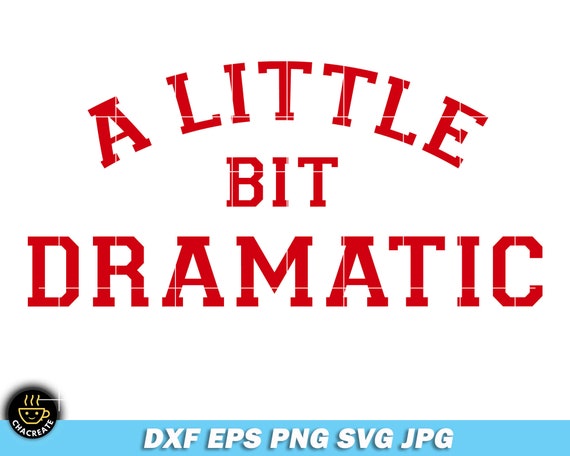 A Little Bit Dramatic SVG Mean Girls Funny Shirt Image - Etsy
