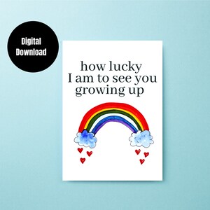 Digital Download, Printable, Digital greetings card, How lucky I am to see you growing up, Godchild card, Card for her, Cute card, Rainbow