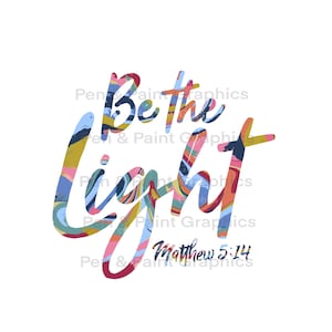 Soyez la lumière PNG Bible Verset Art chrétien Sublimation Clipart Mot Art Écriture Citation inspirante Dire T-shirt Numérique Transparent