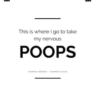 Sommer Haus Badezimmer Wand-Dekor Dies ist, wo ich gehen, um meine nervösen POOPS von Hannah Berner Poster | Bravo TV | Bravo Geschenke