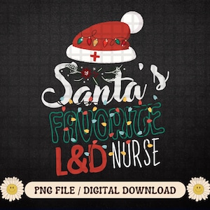 Nurse Christmas Png, Merry Christmas Nurse Crew RN Santa's Favorite L&D Nurse, Nursing Students, Christmas quotes, Png files for sublimation