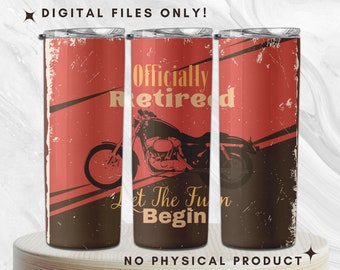 Officially Retired Let The Fun Begin | 20oz Skinny Tumbler Sublimation Designs Downloads | Funny Retirement Motorcycle | Tumbler Wrap PNG