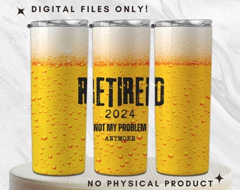 Funny Retired 2024, Retirement Beer Tumbler PNG, Happy Retirement, 20oz Skinny Tumbler Wrap Sublimation Designs, Digital Downloads