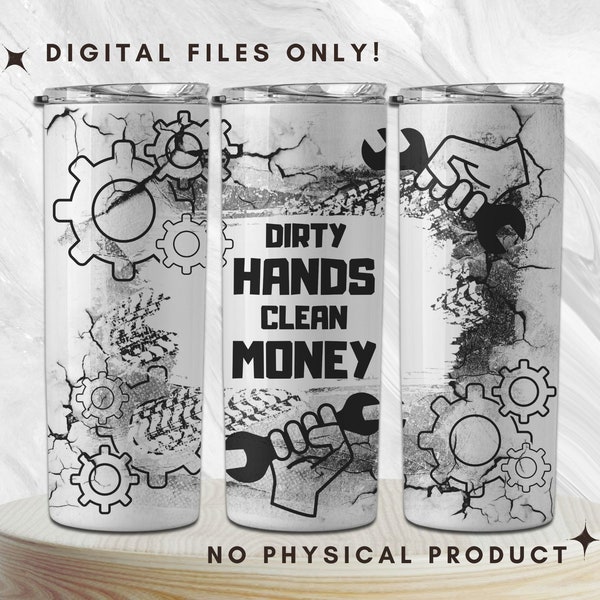 Dirty Hands Clean Money | Mechanic Tumbler Wrap | Funny Mechanic PNG| Handyman 20oz Skinny Tumbler Sublimation Design | Digital Download PNG