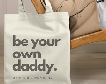 Cloth bag be your own daddy make your own sugar tote bag feminism quote shopping bag mothers day gift business women bag fempreneur strong