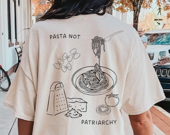 Pasta not Patriarchy oversized noddle retro Shirt feminist gift feminism cheese italian Y2K pride vintage equality female empowerment food