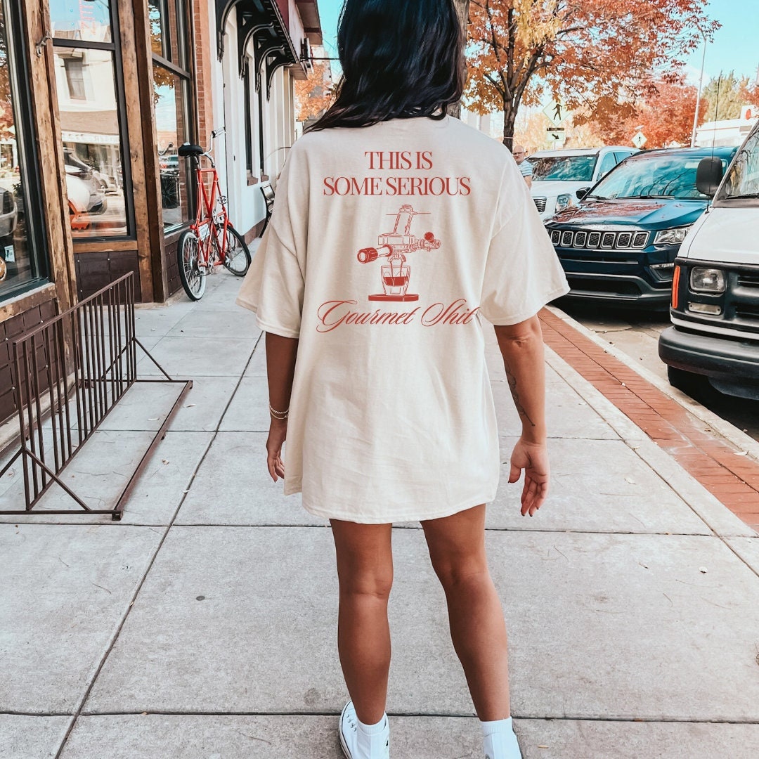 This is Some Serious Gourmet Shit Oversized Coffee Shirt Retro